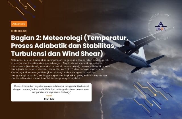 Bagian 2: Meteorologi (Temperatur, Proses Adiabatik dan Stabilitas, Turbulensi dan Wind Shear)